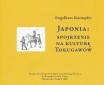 T. V -  ENGELBERT KAEMPFER, Japonia: spojrzenie na kulturę Tokugawów [1727], tłumaczenie i opracowanie MACIEJ TYBUS, red. GRAŻYNA RAJ